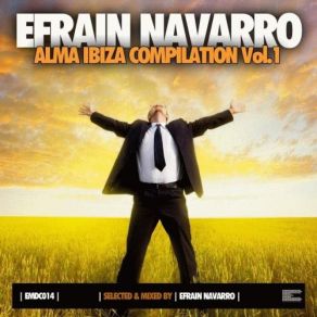 Download track Alma Ibiza Compilation, Vol. 1 - Efrain Navarro Mixset Efrain Navarro