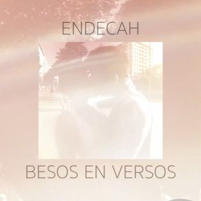 Download track Besos En Versos Endecah