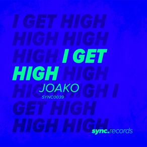 Download track I Get High (Edit) Joako