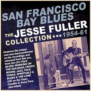 Download track San Francisco Bay Blues Jesse FullerJesse Fuller The Amazing One Man Band