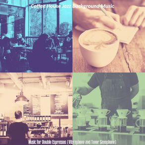 Download track Quartet Jazz Soundtrack For Double Espressos Coffee House Jazz Background Music