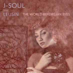 Download track The World Before My Eyes (Original Mix) Leusin, Jsoul