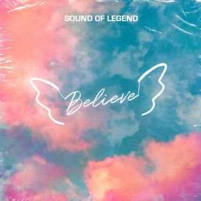 Download track Believe (Club Mix) Sound Of Legend