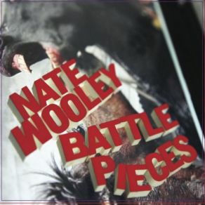 Download track Battle Pieces I' Nate Wooley