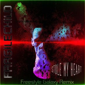 Download track Stole My Heart (Freestyle Galaxy Remix) FragileChild