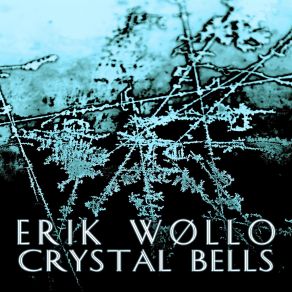 Download track Crystal Bells 3 Erik Wøllo