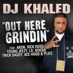 Download track Out Here Grindin (Dirty) Plies, Akon, Lil' Boosie, Young Jeezy, DJ Khaled, Ace Hood, Rick RossTrick Daddy