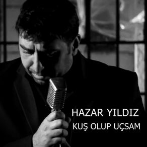 Download track Kus Olup Usam Hazar Yildiz