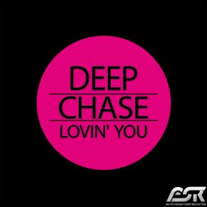 Download track Lovin' You (Original Mix) Deep Chase