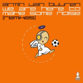 Download track We Are Here To Make Some Noise (Extended Mix) Armin Van Buuren