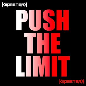 Download track Push The Limit Kilometerk