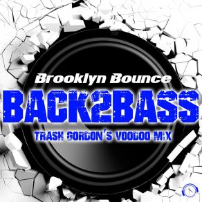 Download track Back2Bass (Trash Gordon's Voodoo Edit) Brooklyn BounceTrash Gordon