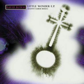 Download track Little Wonder (Danny Saber Dance Mix Instrumental) David BowieDanny Saber