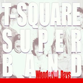 Download track Wonderful Days T - Square Super Band