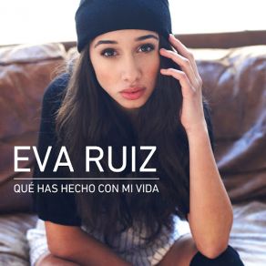 Download track Qué Has Hecho Con Mi Vida Eva Ruiz