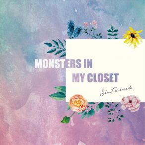 Download track Monsters In My Closet Sir. Fennek