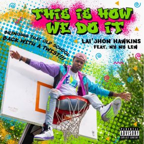 Download track This Is How We Do It Lai'jhon HawkinsNy Ny Lew