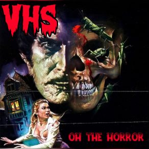 Download track Oh The Horror! VHS