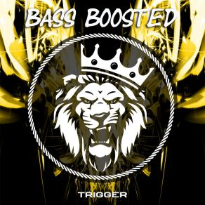 Download track Trigger Bass Boosted