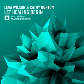 Download track Let Healing Begin (Original Mix) Cathy Burton, Liam Wilson