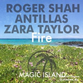 Download track Fire (Extended Mix) Antillas, Roger Shah, Zara Taylor