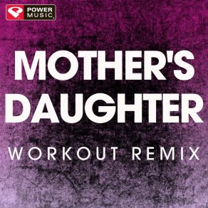 Download track Mother's Daughter (Workout Remix 128 BPM) Power Music Workout