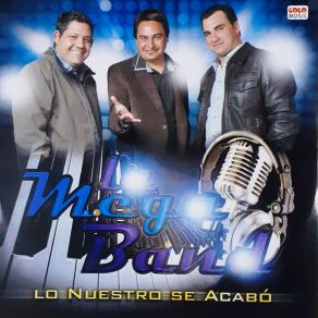 Download track Lo Nuestro Se Acabó La Mega Band