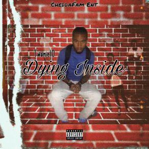 Download track Dying Inside CheddaFam EntMoe7