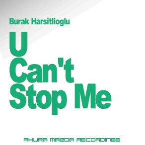 Download track U Cant Stop Me (Original Mix) Burak Harsitlioglu