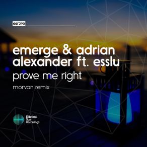 Download track Prove Me Right (Morvan Remix) Emerge, Esslu, Adrian Alexander