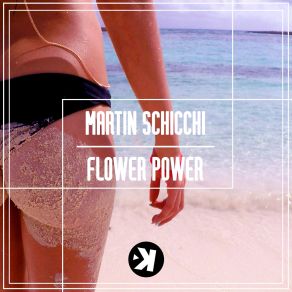 Download track Flower Power (Radio Edit) Martin Schicchi