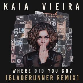 Download track Where Did You Go? (Bladerunner Remix) Bladerunner, Kaia Vieira