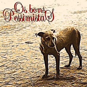 Download track Fim De Festa Os Bons Pessimistas