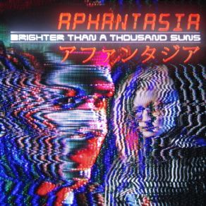 Download track Aphantasia Brighter Than A Thousand Suns