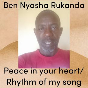 Download track Peace In Your Heart / Rhythm Of My Song Ben Nyasha Rukanda