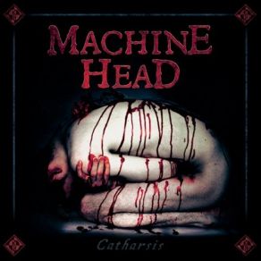 Download track Catharsis Machine Head