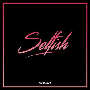 Download track Selfish SMRS OVR