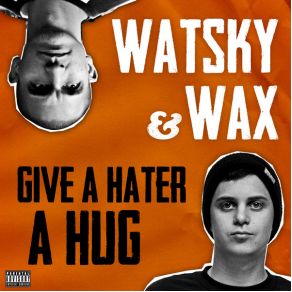 Download track Give A Water A Hug Wax, Watsky