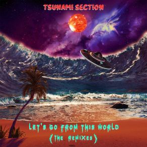 Download track Let's Go From This World (Busy Twist Remix) Tsunami Section