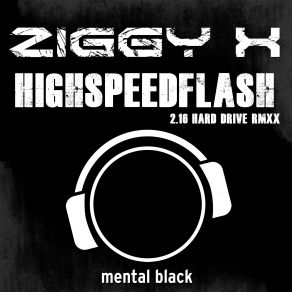 Download track Highspeedflash (216 Hard Drive Rmxx Edit) Ziggy X