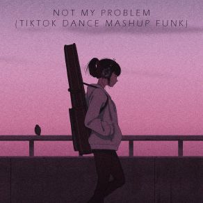 Download track NOT MY PROBLEM (Slowed + Reverb TikTok Remix) Trending Video