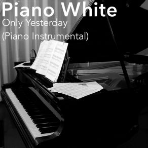 Download track Only Yesterday (Piano Instrumental) The White