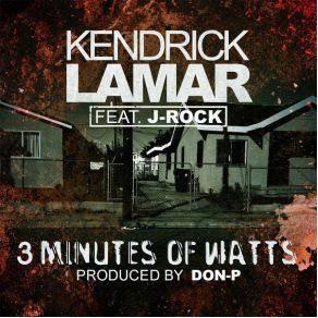 Download track 3 Minutes Of Watts J. Rock, Kendrick Lamar