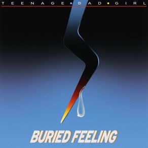 Download track Buried Feeling Teenage Bad Girl