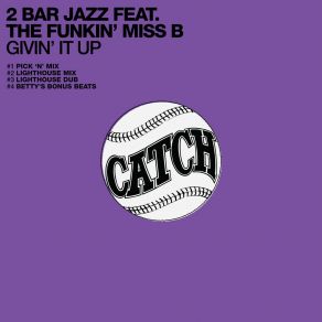 Download track Givin' It Up (Betty's Bonus Beats) 2 Bar JazzRob Robinson, Brian 