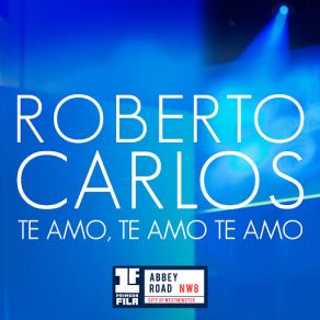 Download track Te Amo, Te Amo, Te Amo (Primera Fila - En Vivo) Roberto CarlosTe Amo