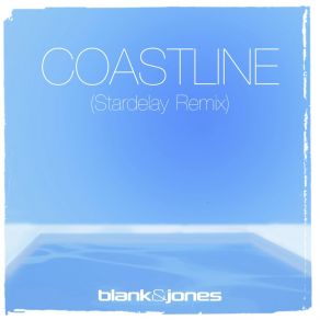 Download track Coastline (Stardelay Remix) Blank & JonesStardelay