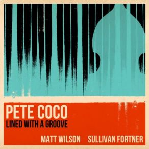 Download track Lined With A Groove Matt Wilson, Sullivan Fortner, Pete Coco