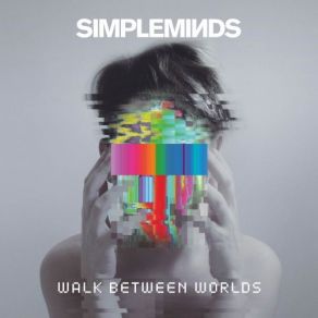 Download track Walk Between Worlds Simple Minds