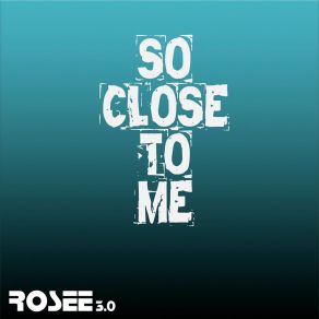 Download track So Close To Me (Right Now) Rosee 3.0Memphis Jiménez